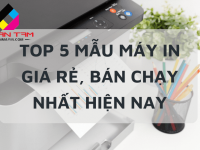 Top 5 mẫu máy in giá rẻ, bán chạy nhất hiện nay
