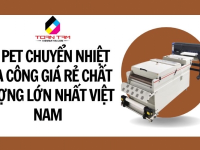 In pet chuyển nhiệt gia công giá rẻ chất lượng lớn nhất Việt Nam