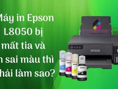 MÁY IN EPSON L8050 BỊ MẤT TIA VÀ IN SAI MÀU THÌ PHẢI LÀM SAO?