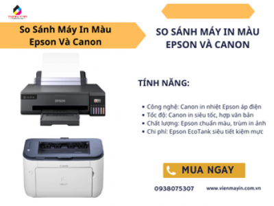 So Sánh Máy In Màu Epson Và Canon: Đâu Là Lựa Chọn Tối Ưu?