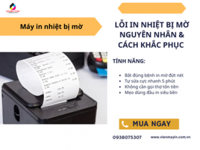 Lỗi In Nhiệt Bị Mờ Nguyên Nhân & Cách Khắc Phục Mất Nét 