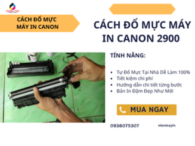 Cách Đổ Mực Máy In Canon 2900 Tại Nhà Đơn Giản Ai Cũng Làm Được