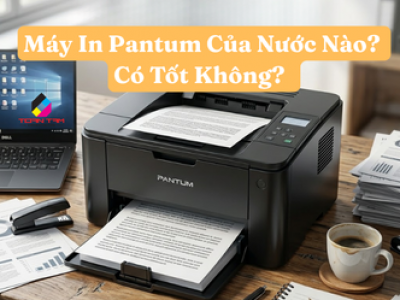 Máy In Pantum Của Nước Nào? Có Tốt Không? 2026