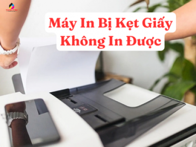 Máy In Bị Kẹt Giấy Không In Được: Nguyên Nhân & Cách Xử Lý Nhanh