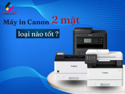 Máy in Canon 2 mặt loại nào tốt? Gợi ý chọn mua loại tốt nhất 2026