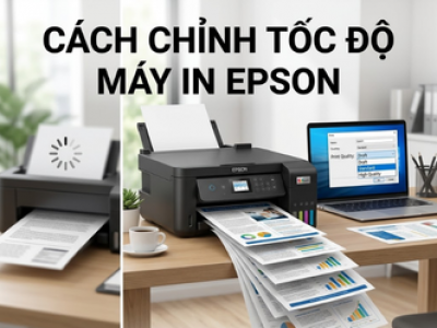 Cách Chỉnh Tốc Độ Máy In Epson Đơn Giản Ai Cũng Làm Được
