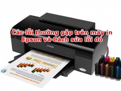 MỘT SỐ LỖI THƯỜNG GẶP CỦA MÁY IN EPSON
