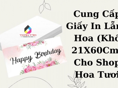 Cung Cấp Giấy In Lẵng Hoa (Khổ 21X60Cm) Cho Shop Hoa Tươi