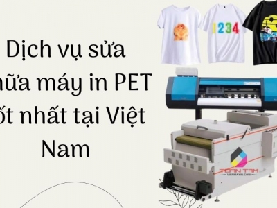 Dịch vụ sửa chữa máy in PET tốt nhất tại Việt Nam