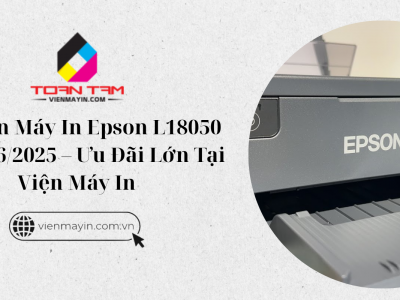 Giá Bán Máy In Epson L18050 Tháng 6/2025 – Ưu Đãi Lớn Tại Viện Máy In