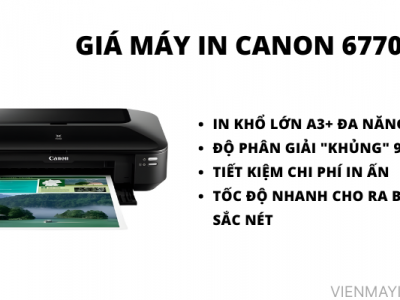 GIÁ MÁY IN CANON 6770 MỚI NHẤT: IN A3 SIÊU NÉT, GIÁ TỐT