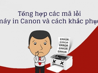BẢNG MÃ LỖI MÁY IN CANON THƯỜNG GẶP VÀ CÁCH KHẮC PHỤC