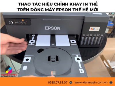 MÁY IN THẺ EPSON L8050/L18050: KỸ THUẬT TỐI ƯU ĐỘ BÁM MỰC VÀ HIỆU CHỈNH KHAY