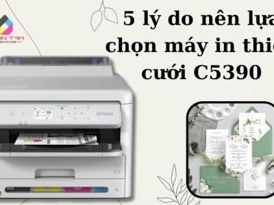 5 lý do nên lựa chọn máy in thiệp cưới C5390