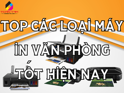 Top các loại máy in văn phòng tốt hiện nay