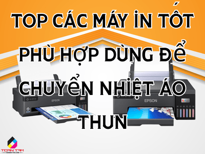 Top các máy in tốt phù hợp dùng để in chuyển nhiệt áo thun