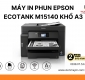 MÁY IN PHUN EPSON ECOTANK M15140 KHỔ A3