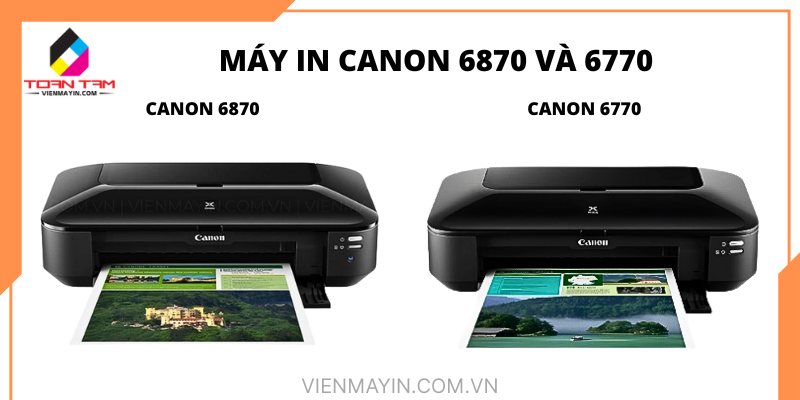 So sánh Canon 6770 và 6870