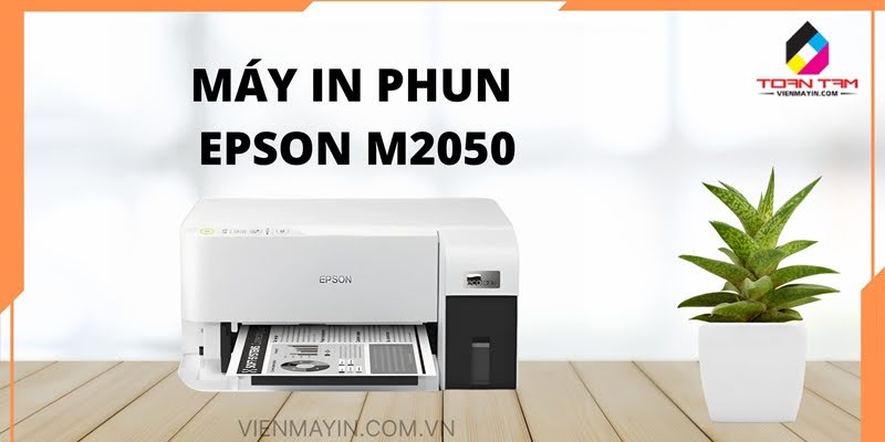 Máy In Phun Epson M2050 là một lựa chọn in ấn tuyệt vời