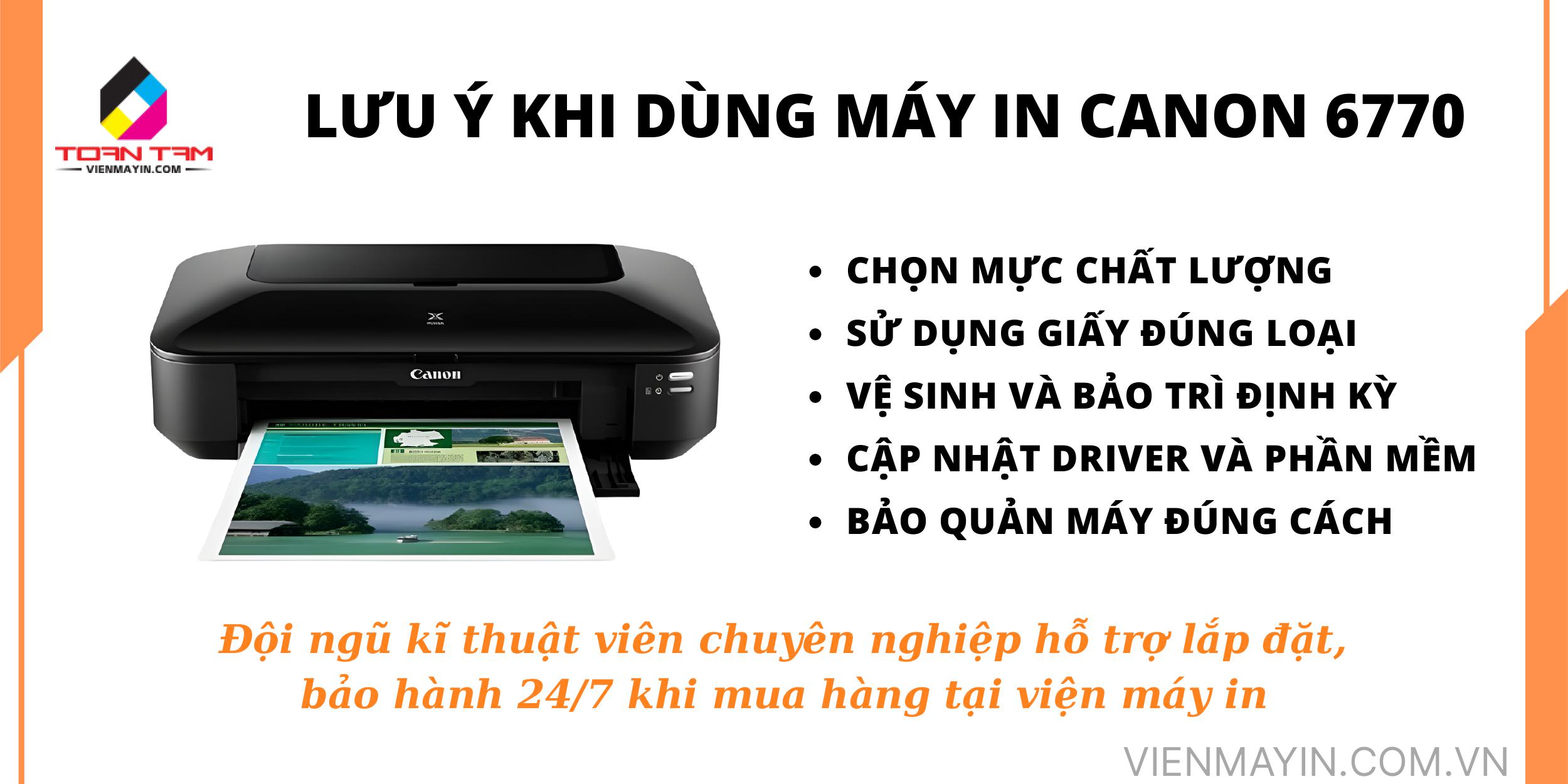 Kinh Nghiệm, Lưu Ý Khi Dùng Máy In Canon 6770 Hoạt Động Bền Bỉ Lâu Dài
