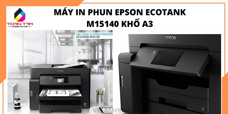 Máy In Phun Epson EcoTank M15140 Khổ A3 - Tốc Độ 25ppm, Quét 2 Mặt Tự Động, Khay 550 Tờ