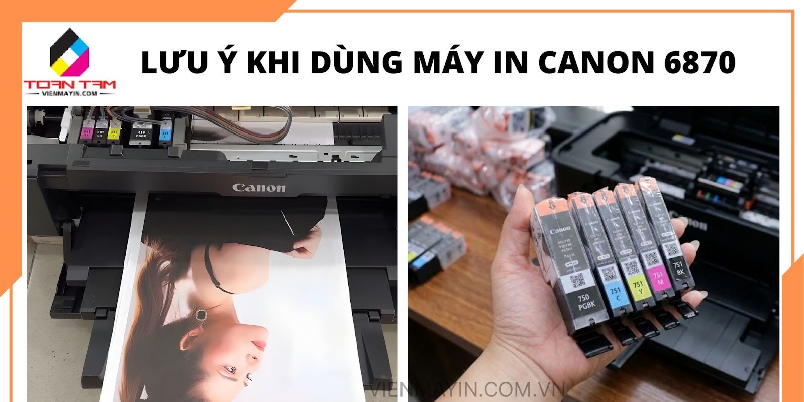Lưu Ý Khi Dùng Máy In Canon 6870  Chọn & Sử Dụng Giấy In – Mực In