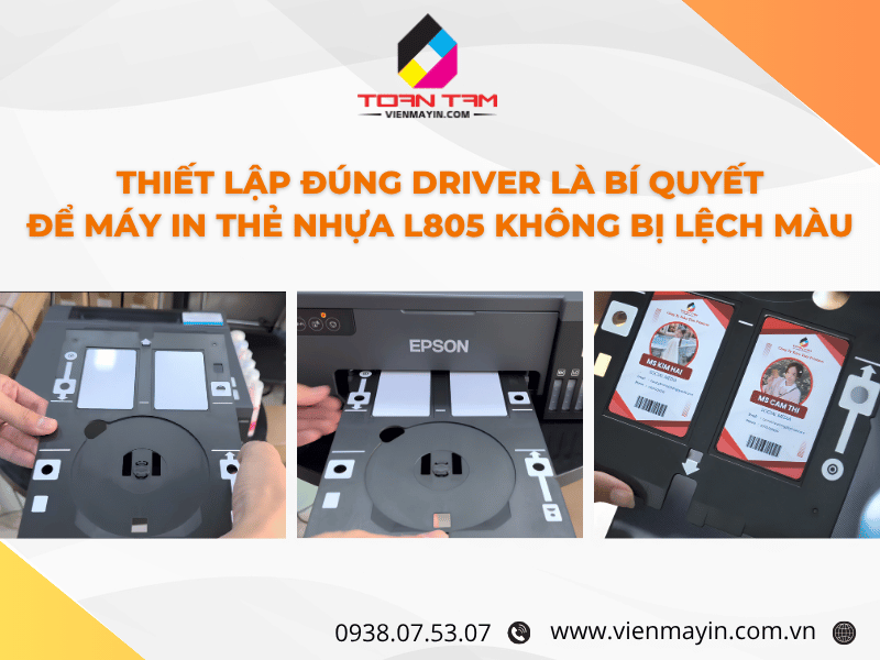 Thiết lập đúng Driver là bí quyết để máy in thẻ nhựa giá rẻ L805 không bị lệch màu.
