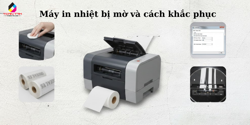 lỗi máy in nhiệt bị mờ và cách khắc phục