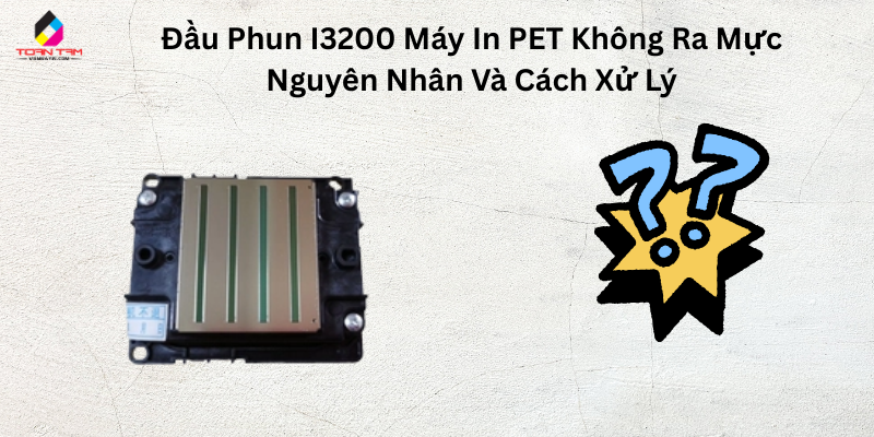 đầu phun i3200 in pet không ra mực