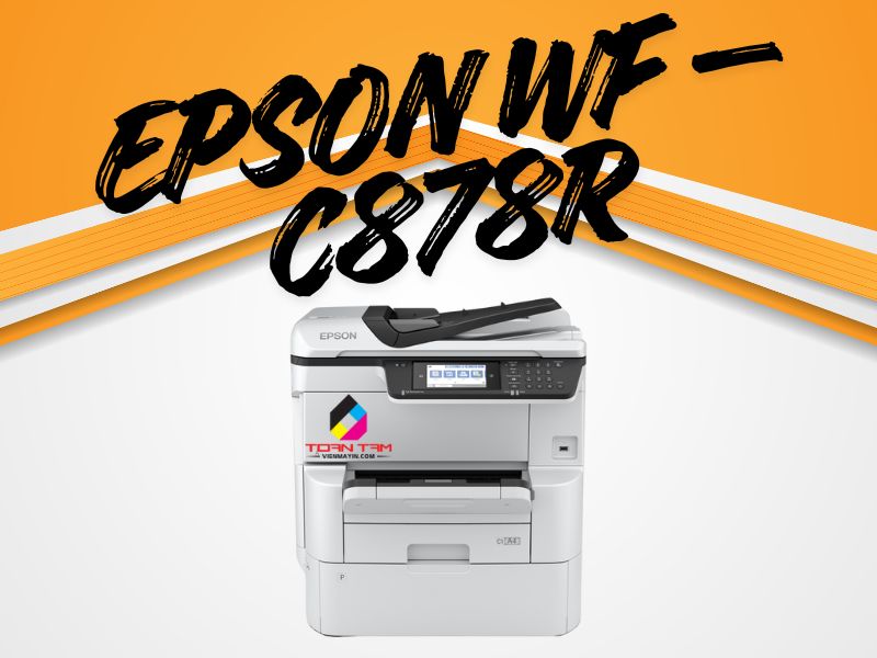 Giới thiệu về máy in Epson WorkForce Pro WF-C878R